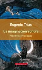 La imaginación sonora - Eugenio Trías - Galaxia Gutenberg