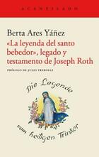 «La leyenda del santo bebedor», legado y testamento de Joseph Roth - Berta Ares Yáñez - Acantilado «La leyenda del santo bebedor», legado y testamento de Joseph Roth - Berta Ares Yáñez - Acantilado
