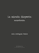 La mirada disyecta - Raúl Rodríguez Freire - Mimesis