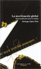 La movilización global - Santiago Lopez Petit - Traficantes de sueños La movilización global - Santiago Lopez Petit - Traficantes de sueños
