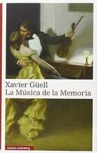 La Música de la Memoria - Xavier Güell - Galaxia Gutenberg
