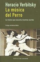 La música del Perro - Horacio Verbitsky - Editorial Las cuarenta