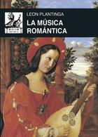 La música romántica - Leon Plantinga - Akal