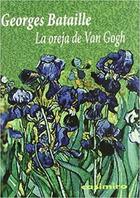 La oreja de Van Gogh - Georges Bataille - Casimiro La oreja de Van Gogh - Georges Bataille - Casimiro