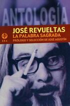 La palabra sagrada - José Revueltas - Ediciones Era