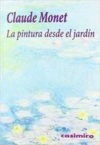 La pintura desde el jardín - Claude Monet - Casimiro La pintura desde el jardín - Claude Monet - Casimiro