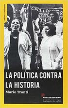 La política contra la historia - Mario Tronti - Traficantes de sueños