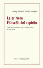 La primera Filosofía del Espíritu - Georg Wilhelm Friedrich Hegel - Editorial Las cuarenta