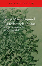 La resistencia íntima - Josep M. Esquirol - Acantilado La resistencia íntima - Josep M. Esquirol - Acantilado