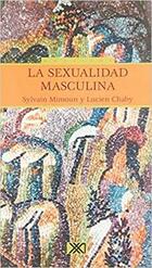 La Sexualidad Masculina - AA.VV. - Siglo XXI Editores La Sexualidad Masculina - AA.VV. - Siglo XXI Editores