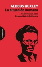 La situación humana - Aldous Huxley - Página Indómita La situación humana - Aldous Huxley - Página Indómita