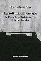 La soltura del cuerpo - Cristóbal Durán Rojas - Ediciones Metales pesados La soltura del cuerpo - Cristóbal Durán Rojas - Ediciones Metales pesados