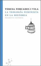 La teología feminista en la historia - Teresa Forcades - Fragmenta La teología feminista en la historia - Teresa Forcades - Fragmenta