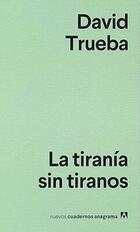 La tiranía sin tiranos - David Trueba - Anagrama