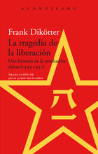 La tragedia de la liberación - Frank Dikötter - Acantilado