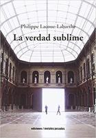 La verdad sublime - Philippe Lacoue-Labarthe - Ediciones Metales pesados