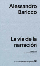 La vía de la narración - Alessandro Baricco - Anagrama