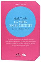 La vida en el Misisipi - Mark Twain - Almadía La vida en el Misisipi - Mark Twain - Almadía