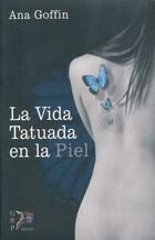 La vida tatuada en la piel - Ana Goffin - Grupo Rodrigo Porrúa La vida tatuada en la piel - Ana Goffin - Grupo Rodrigo Porrúa