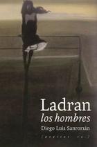 Ladran los hombres - Diego Luis Sanromán - Pepitas de calabaza