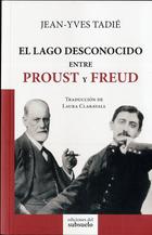 El lago desconocido entre Proust y Freud - Jean-Yves Tadié - Ediciones del subsuelo