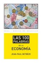 Las 100 palabras de la economía - Jean-Paul Betbèze - Akal Las 100 palabras de la economía - Jean-Paul Betbèze - Akal