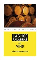 Las 100 palabras del vino - Gérard Margeon - Akal Las 100 palabras del vino - Gérard Margeon - Akal