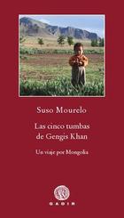 Las cinco tumbas de Gengis Khan - Suso Mourelo - Gadir Las cinco tumbas de Gengis Khan - Suso Mourelo - Gadir