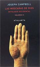 Las máscaras de Dios III - Joseph Campbell - Atalanta