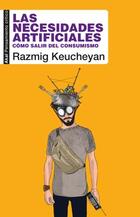 Las necesidades artificiales - Razmig Keucheyan - Akal Las necesidades artificiales - Razmig Keucheyan - Akal