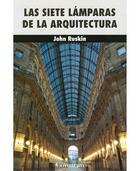 Las siete lamparas de la arquitectura - John Ruskin - Editorial fontamara