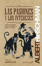 Las pasiones y los intereses - Albert O. Hirschman - Capitán Swing