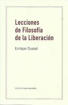 Lecciones de filosofía de la liberación - Enrique Dussel - Editorial Las cuarenta Lecciones de filosofía de la liberación - Enrique Dussel - Editorial Las cuarenta