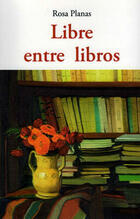 Libre entre libros - Rosa Planas Ferrer - Olañeta
