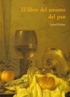 El Libro del amante del pan - Lionel Poilane - Olañeta