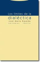 Los Limites de la dialéctica - José Maria Ripalda - Trotta