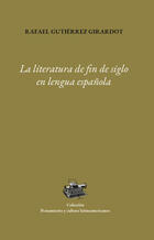 La literatura de fin de siglo en lengua española - Rafael Gutiérrez Girardot - Universidad Veracruzana