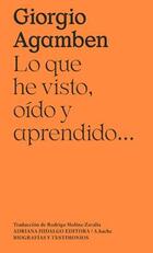 Lo que he visto, oído y aprendido - Giorgio Agamben - Adriana Hidalgo