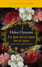 Lo que no es tuyo no es tuyo - Helen Oyeyemi - Acantilado Lo que no es tuyo no es tuyo - Helen Oyeyemi - Acantilado