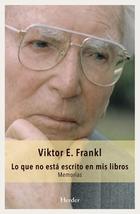 Lo que no está escrito en mis libros - Viktor E. Frankl - Herder