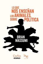 Lo que nos enseñan los animales sobre política - Brian Massumi - Cactus