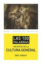 Los 100 mitos de la cultura general - Éric Cobast - Akal Los 100 mitos de la cultura general - Éric Cobast - Akal