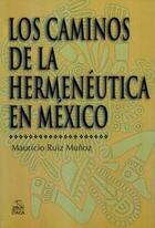 Los caminos de la hermenéutica en México - Mauricio Ruíz Muñoz - Itaca