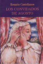 Los convidados de agosto - Rosario Castellanos - Ediciones Era