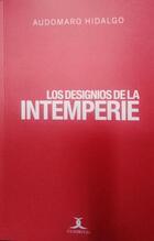 Los designios de la intemperie - Audomaro Hidalgo - Cuadrivio Los designios de la intemperie - Audomaro Hidalgo - Cuadrivio