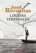 Los días terrenales - José Revueltas - Ediciones Era