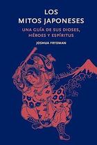 Los mitos japoneses - Joshua Friedman - Folioscopio Los mitos japoneses - Joshua Friedman - Folioscopio