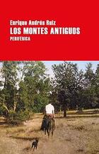 Los Montes antiguos - Enrique Andrés Ruiz - Periférica Los Montes antiguos - Enrique Andrés Ruiz - Periférica
