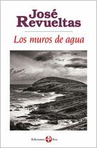 Los muros de agua (Bolsillo) - José Revueltas - Ediciones Era