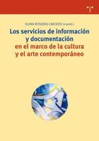 Los Servicios de información y documentación en el marco de la cultura y el arte contemporáneo - Elena Roseras Carcedo - Trea